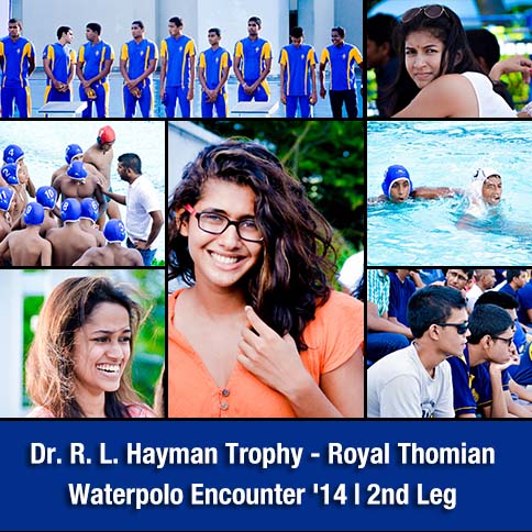 Dr. R. L. Hayman Trophy - Royal Thomian Waterpolo Encounter '14 | 2nd Leg